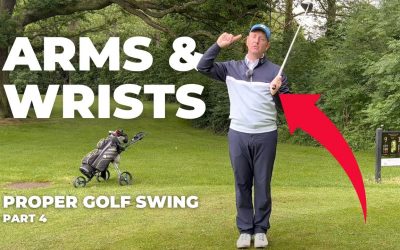Arms, Wrists, and a Perfect Golf Swing (Part 4)